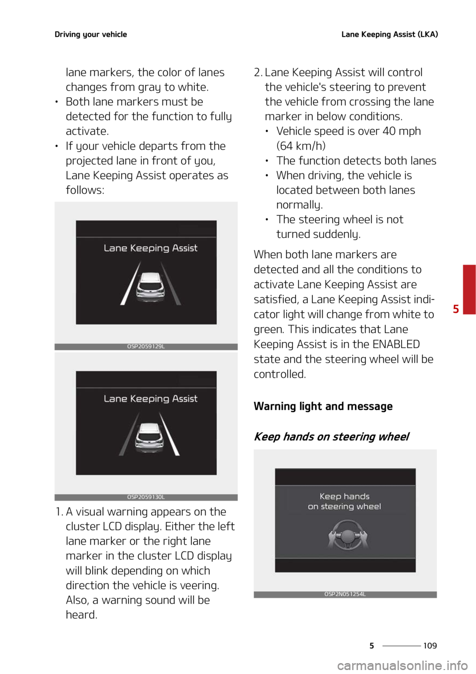 KIA SELTOS 2022  Owners Manual ���
�
�
�%�S�J�W�J�O�H��Z�P�V�S��W�F�I�J�D�M�F�-�B�O�F��,�F�F�Q�J�O�H��"�T�T�J�T�U��	�-�,�"�

�M�B�O�F��N�B�S�L�F�S�T�
��U�I�F��D�P�M�P�S��P�G��M�B�O�F�T�
�D�I�B�O�H�F�T��G�S�P�N��H�