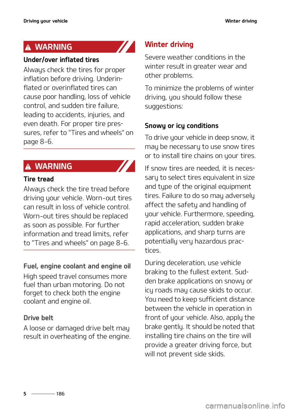 KIA SELTOS 2022  Owners Manual �%�S�J�W�J�O�H��Z�P�V�S��W�F�I�J�D�M�F
���
�
�8�J�O�U�F�S��E�S�J�W�J�O�H
�8�" �3 �/ �* �/ �(
�6�O�E�F�S��P�W�F�S��J�O�G�M�B�U�F�E��U�J�S�F�T
�"�M�X�B�Z�T��D�I�F�D�L��U�I�F��U�J�S�F�T��G�