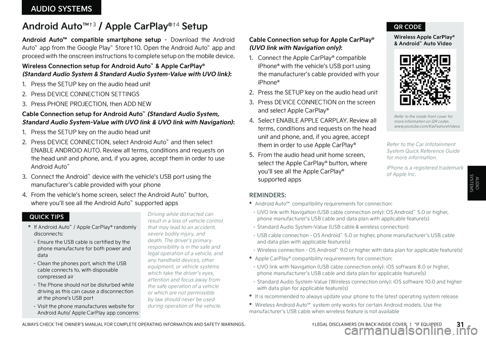 KIA SELTOS 2022  Features and Functions Guide AUDIO SYSTEMS
AUDIOSYSTEMS
Android AutoTM†3 / Apple CarPlay®†4 Setup
Driving while distracted can result in a loss of vehicle control that may lead to an accident, severe bodily injur y, and deat