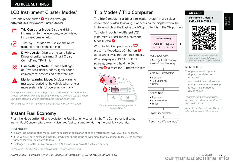 KIA SELTOS 2022  Features and Functions Guide VEHICLESETTINGS
VEHICLE SETTINGS
7 *IF EQUIPPEDALWAYS CHECK THE OWNER ’S MANUAL FOR COMPLETE OPER ATING INFORMATION AND SAFET Y WARNINGS . 
The Trip Computer is a driver information system that disp