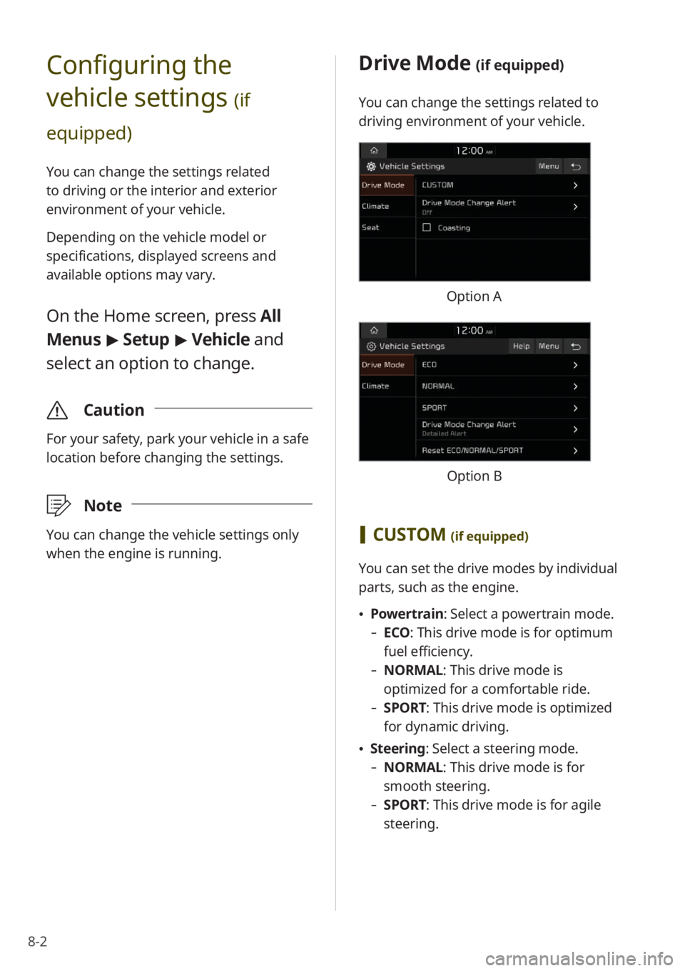 KIA SELTOS 2022 Quick Start Guide Base Audio 8-2
Configuring the
vehicle settings
(if
equipped)
You can change the settings related
to driving or the interior and exterior
environment of your vehicle.
Depending on the vehicle model or
spec KIA SELTOS 2022 Quick Start Guide Base Audio 8-2
Configuring the
vehicle settings
(if
equipped)
You can change the settings related
to driving or the interior and exterior
environment of your vehicle.
Depending on the vehicle model or
spec