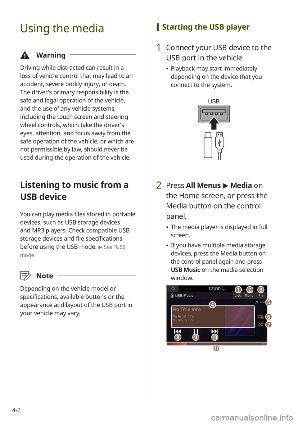 KIA SELTOS 2022 Quick Start Guide Base Audio 4-2
Using the media
\334Warning
Driving while distracted can result in a
loss of vehicle control that may lead to an
accident, severe bodily injury, or death.
The driver′s primary responsibility KIA SELTOS 2022 Quick Start Guide Base Audio 4-2
Using the media
\334Warning
Driving while distracted can result in a
loss of vehicle control that may lead to an
accident, severe bodily injury, or death.
The driver′s primary responsibility