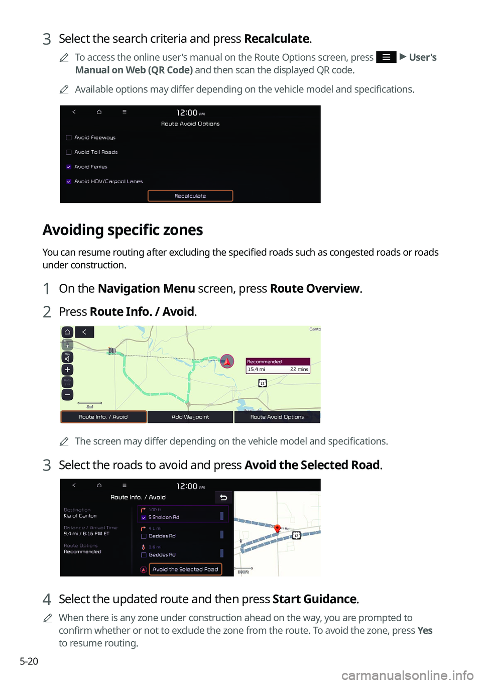 KIA SELTOS 2022  Navigation System Quick Reference Guide 5-20
3 Select the search criteria and press Recalculate.
0000
A
To access the online user's manual on the Route Options screen, press  >
 User's 
Manual on Web (QR Code) and then scan the disp