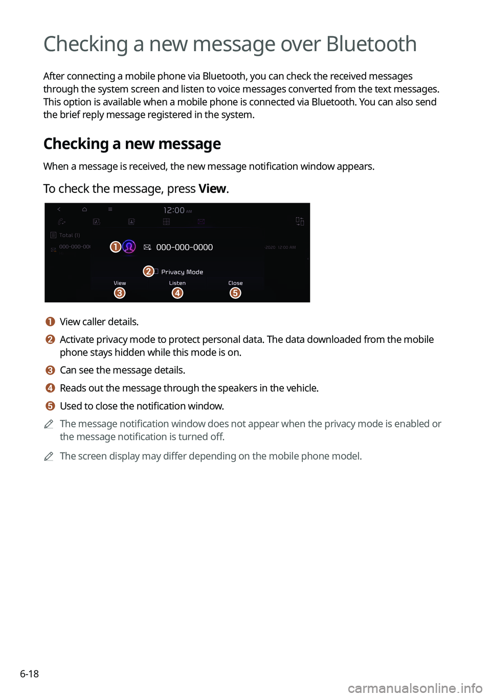 KIA SELTOS 2022 Navigation System Quick Reference Guide 6-18
Checking a new message over Bluetooth
After connecting a mobile phone via Bluetooth, you can check the received messages
through the system screen and listen to voice messages converted from the KIA SELTOS 2022 Navigation System Quick Reference Guide 6-18
Checking a new message over Bluetooth
After connecting a mobile phone via Bluetooth, you can check the received messages
through the system screen and listen to voice messages converted from the