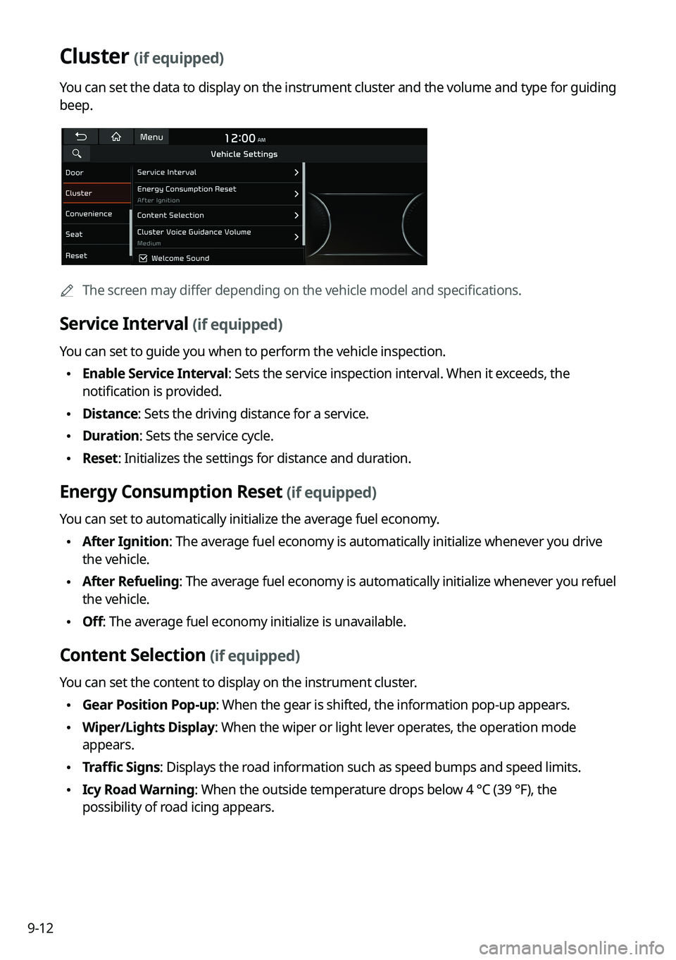 KIA SELTOS 2022 Navigation System Quick Reference Guide 9-12
Cluster (if equipped)
You can set the data to display on the instrument cluster and the volume and type for guiding
beep.
0000AThe screen may differ depending on the vehicle model and specificat KIA SELTOS 2022 Navigation System Quick Reference Guide 9-12
Cluster (if equipped)
You can set the data to display on the instrument cluster and the volume and type for guiding
beep.
0000AThe screen may differ depending on the vehicle model and specificat