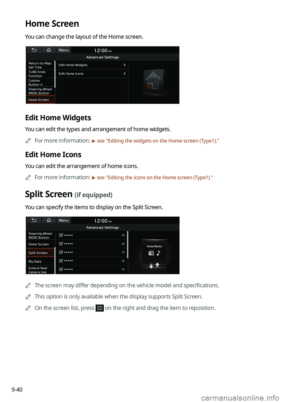 KIA SELTOS 2022 Navigation System Quick Reference Guide 9-40
Home Screen
You can change the layout of the Home screen.
Edit Home Widgets
You can edit the types and arrangement of home widgets.0000
A
For more information:
> see "Editing the widgets on KIA SELTOS 2022 Navigation System Quick Reference Guide 9-40
Home Screen
You can change the layout of the Home screen.
Edit Home Widgets
You can edit the types and arrangement of home widgets.0000
A
For more information:
> see "Editing the widgets on