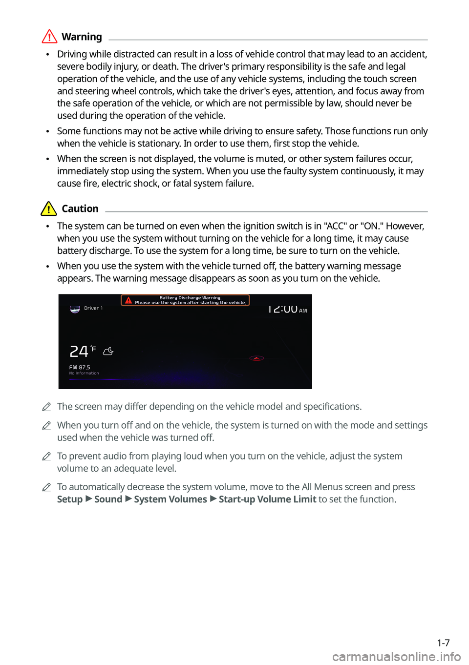KIA SELTOS 2022  Navigation System Quick Reference Guide 1-7
 \335Warning
 \225Driving while distracted can result in a loss of vehicle control that may lead to an accident, 
severe bodily injury, or death. The driver's primary responsibility is the saf