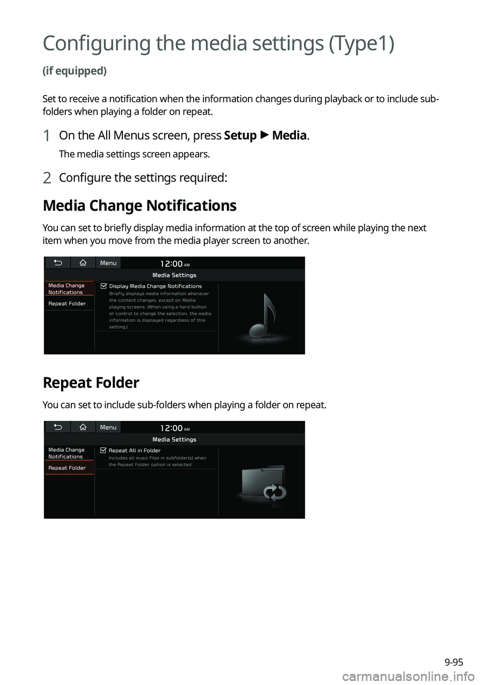 KIA SELTOS 2022 Navigation System Quick Reference Guide 9-95
Configuring the media settings (Type1)
(if equipped)
Set to receive a notification when the information changes during playback or to include sub-
folders when playing a folder on repeat.
1 On t KIA SELTOS 2022 Navigation System Quick Reference Guide 9-95
Configuring the media settings (Type1)
(if equipped)
Set to receive a notification when the information changes during playback or to include sub-
folders when playing a folder on repeat.
1 On t