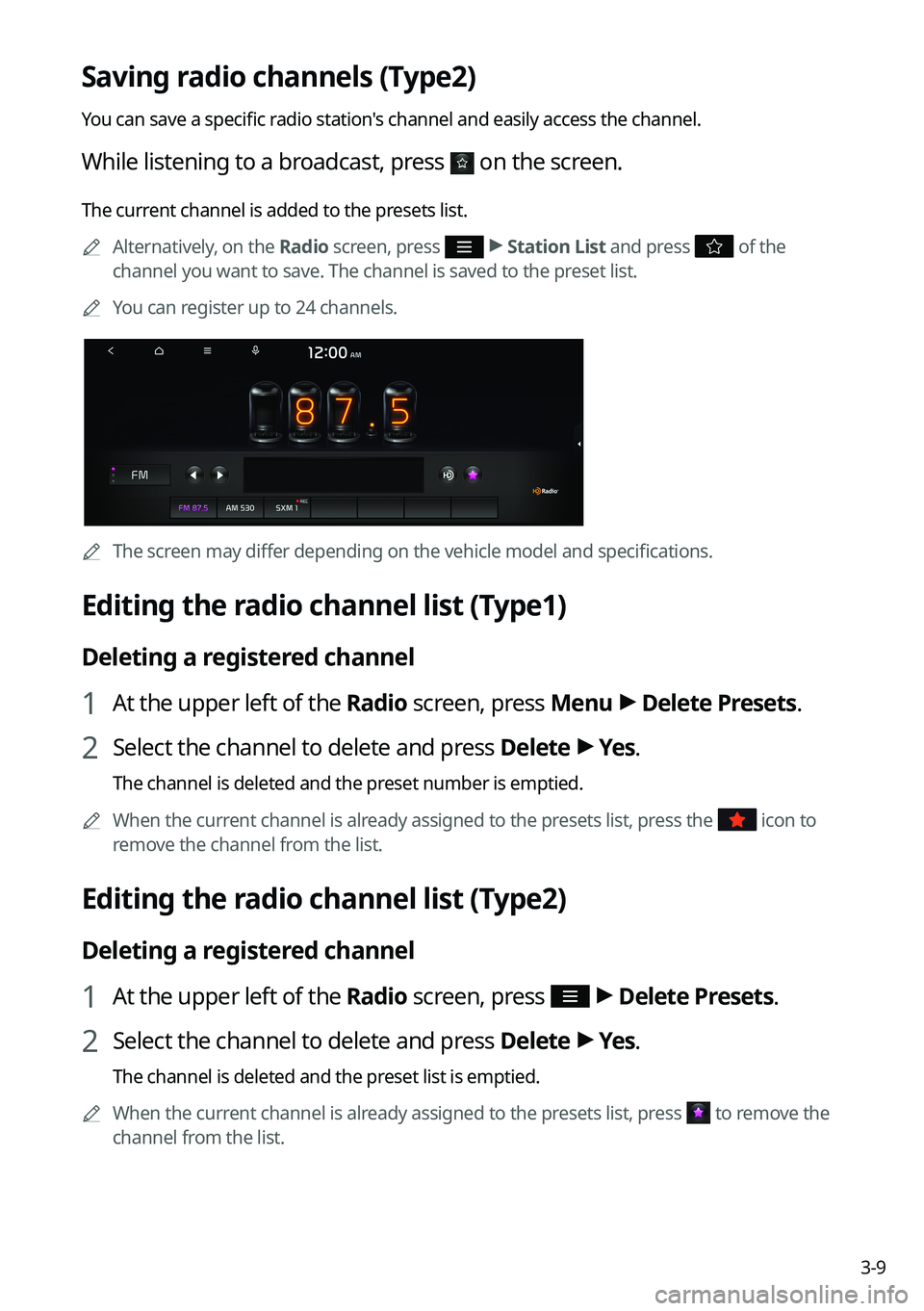 KIA SELTOS 2022 Navigation System Quick Reference Guide 3-9
Saving radio channels (Type2)
You can save a specific radio station's channel and easily access the channel.
While listening to a broadcast, press on the screen.
The current channel is added KIA SELTOS 2022 Navigation System Quick Reference Guide 3-9
Saving radio channels (Type2)
You can save a specific radio station's channel and easily access the channel.
While listening to a broadcast, press on the screen.
The current channel is added