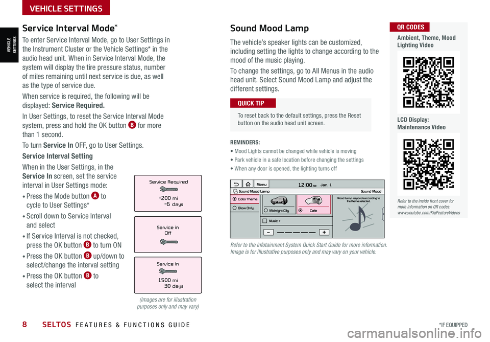 KIA SELTOS 2021  Features and Functions Guide *IF  EQUIPPED               8SELTOS  FEATURES & FUNCTIONS GUIDE
 • 
To reset back to the default settings, press the Reset button on the audio head unit screen.
QUICK TIP
REMINDERS:
• Mood Lights 