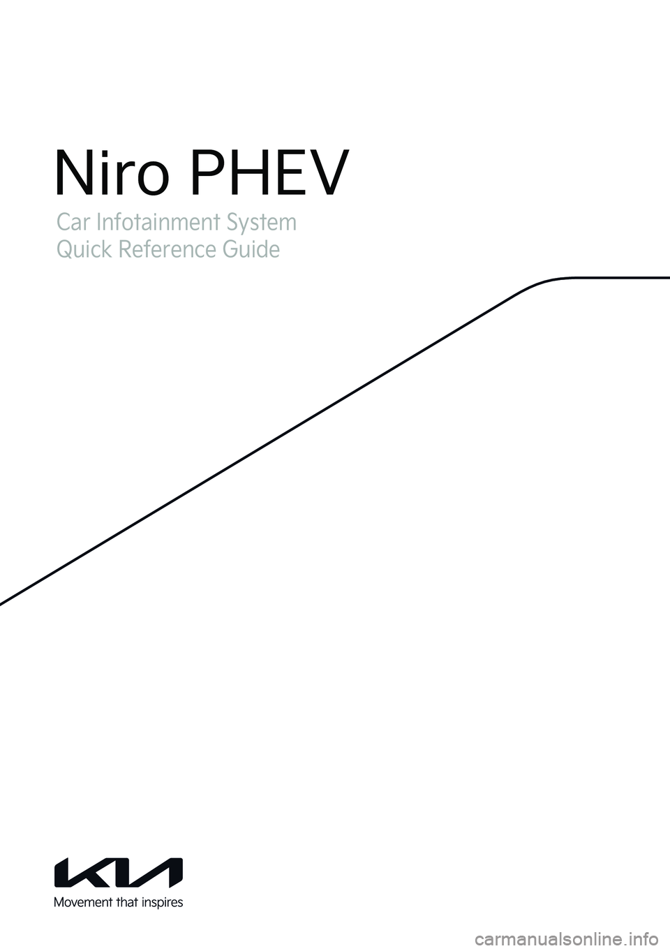 KIA NIRO PHEV 2023  Navigation System Quick Reference Guide Car Infotainment System
Quick Reference Guide
Niro PHEV  