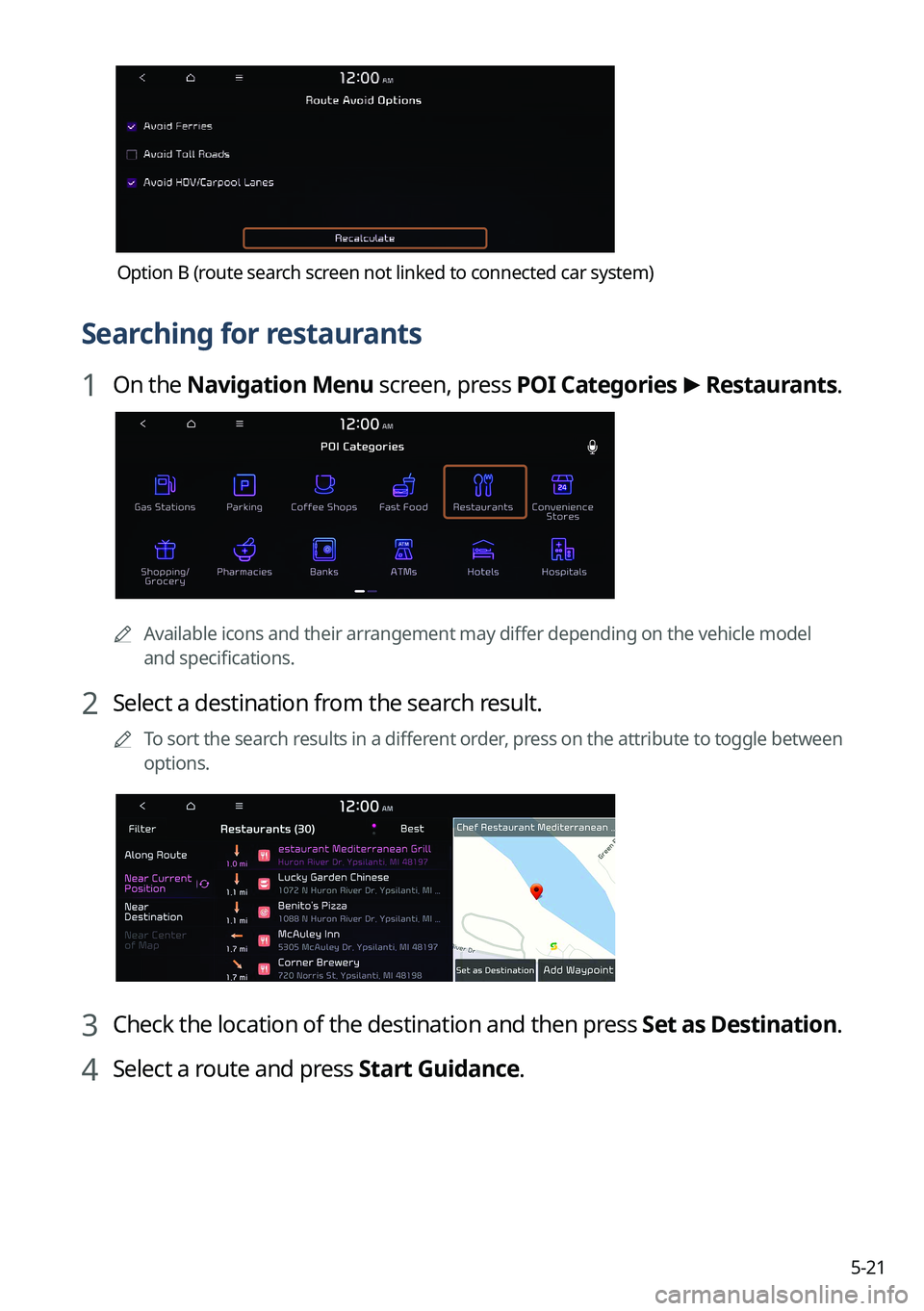 KIA NIRO PHEV 2023  Navigation System Quick Reference Guide 5-21
Option B (route search screen not linked to connected car system)
Searching for restaurants
1 On the Navigation Menu screen, press POI Categories  >
 Restaurants.
	A
Available icons and their arr