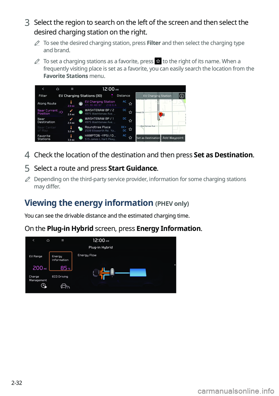 KIA NIRO PHEV 2023 Navigation System Quick Reference Guide 2-32
3 Select the region to search on the left of the screen and then select the
desired charging station on the right.
A
To see the desired charging station, press Filter and then select the charg KIA NIRO PHEV 2023 Navigation System Quick Reference Guide 2-32
3 Select the region to search on the left of the screen and then select the
desired charging station on the right.
A
To see the desired charging station, press Filter and then select the charg