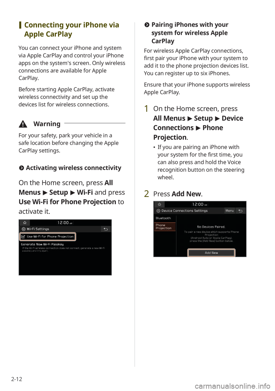 KIA NIRO PHEV 2023  Quick Start Guide Base Audio 2-12
 #Pairing iPhones with your 
system for wireless Apple 
CarPlay
For wireless Apple CarPlay connections, 
first pair your iPhone with your system to 
add it to the phone projection devices list. 
