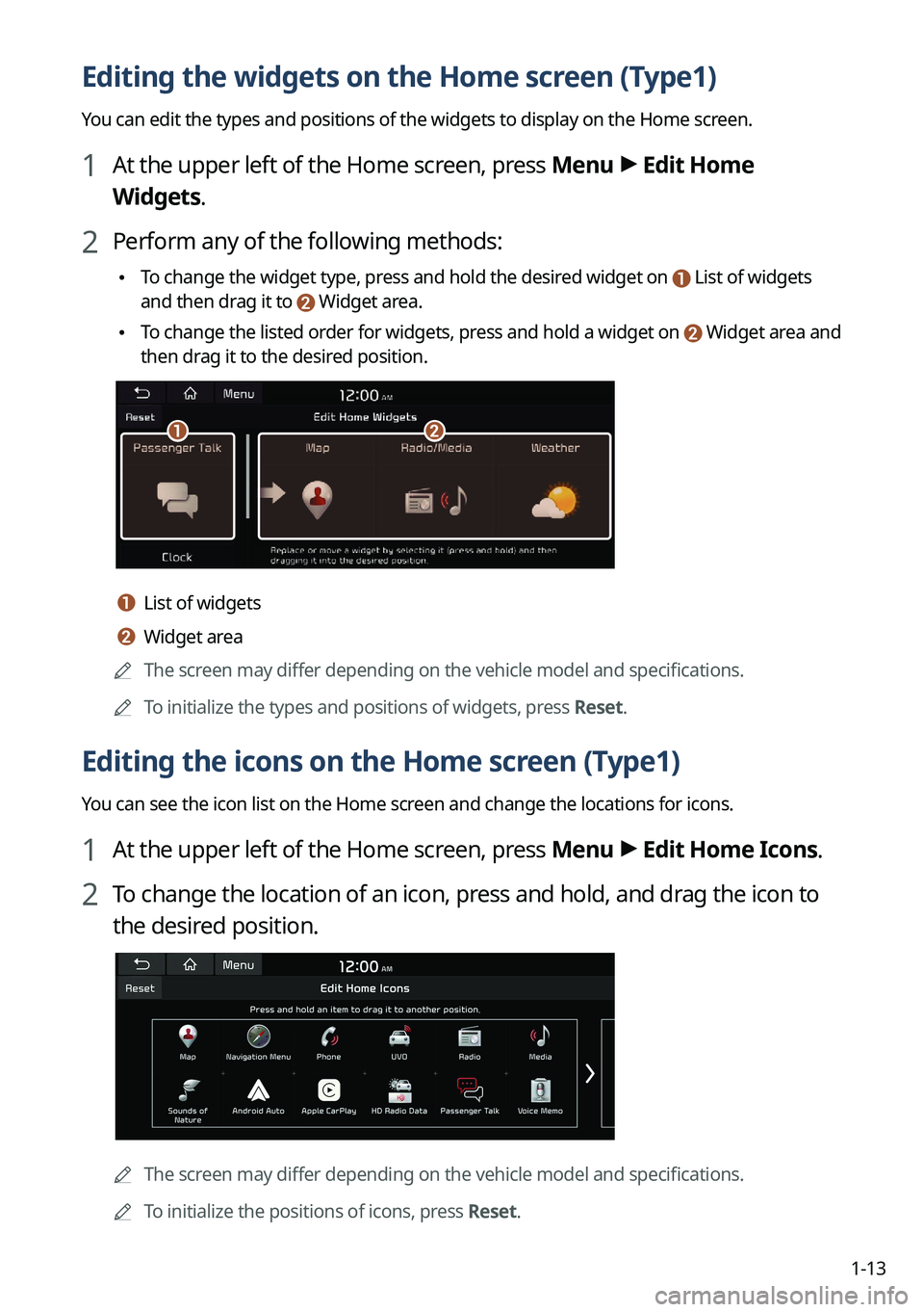 KIA NIRO PHEV 2022  Navigation System Quick Reference Guide 1-13
Editing the widgets on the Home screen (Type1)
You can edit the types and positions of the widgets to display on the Home screen.
1 At the upper left of the Home screen, press Menu >
 Edit Home 
