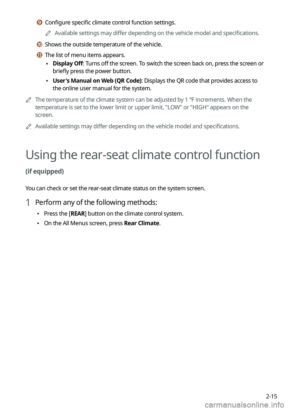 KIA NIRO PHEV 2022 Navigation System Quick Reference Guide 2-15
i i Configure specific climate control function settings.
A
Available settings may differ depending on the vehicle model and specifications.
j j Shows the outside temperature of the vehicle.
k KIA NIRO PHEV 2022 Navigation System Quick Reference Guide 2-15
i i Configure specific climate control function settings.
A
Available settings may differ depending on the vehicle model and specifications.
j j Shows the outside temperature of the vehicle.
k