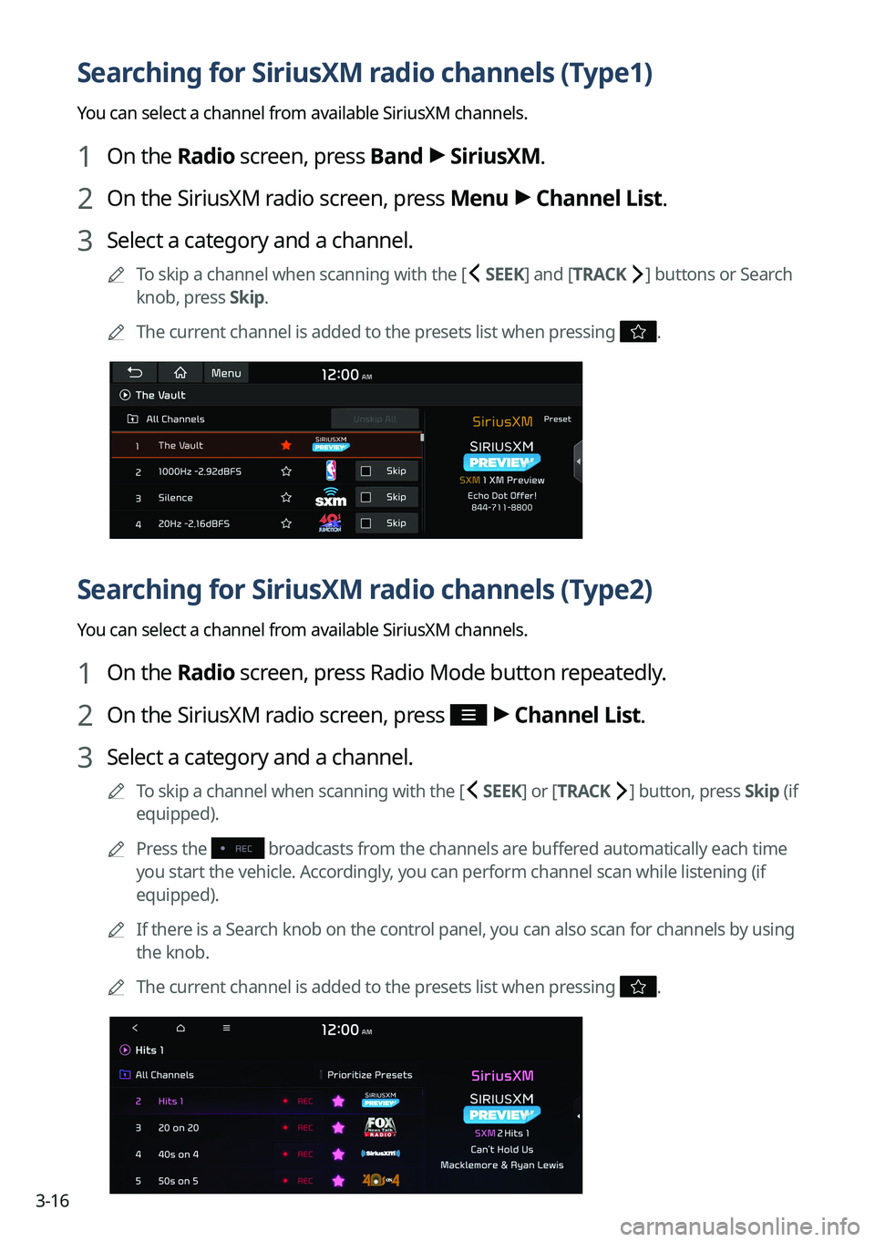 KIA NIRO PHEV 2022  Navigation System Quick Reference Guide 3-16
Searching for SiriusXM radio channels (Type1)
You can select a channel from available SiriusXM channels. 
1 On the Radio screen, press Band >
 SiriusXM.
2 On the SiriusXM radio screen, press Menu