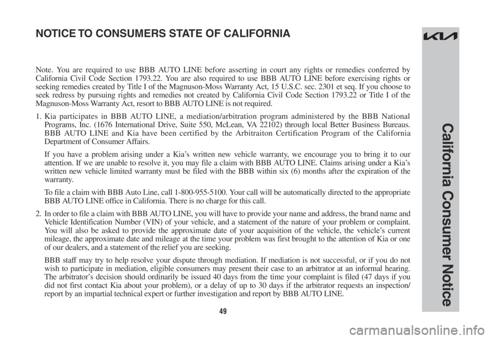 KIA NIRO PHEV 2022  Warranty and Consumer Information Guide 49
California Consumer Notice
Note. You are required to use BBB AUTO LINE before asserting in court any rights or remedies conferred by 
California Civil Code Section 1793.22. You are also required to
