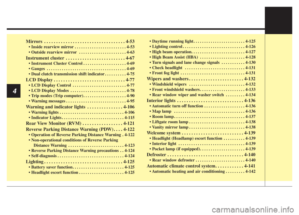 KIA NIRO PHEV 2021  Owners Manual Mirrors . . . . . . . . . . . . . . . . . . . . . . . . . . . . . . . . . . 4-53
 . . . . . . . . . . . . . . . . . . . . . . . . 4-53

Instrument cluster . . . . . . . . . . . . . . . . . . . . . . .