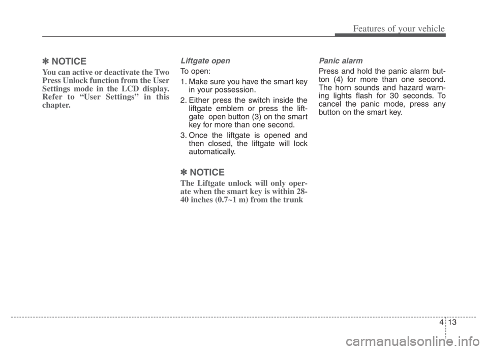 KIA NIRO PHEV 2021 Owners Manual 413
Features of your vehicle
✽ ✽
NOTICE
You can active or deactivate the Two
Press Unlock function from the User
Settings mode in the LCD display.
Refer to “User Settings” in this
chapter.
Lif KIA NIRO PHEV 2021 Owners Manual 413
Features of your vehicle
✽ ✽
NOTICE
You can active or deactivate the Two
Press Unlock function from the User
Settings mode in the LCD display.
Refer to “User Settings” in this
chapter.
Lif