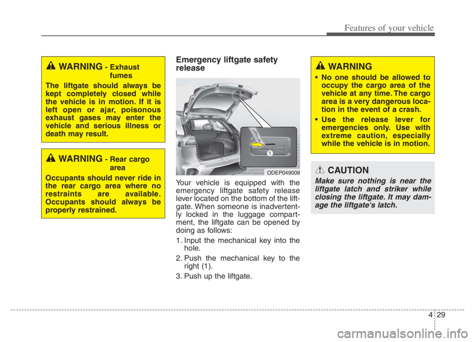 KIA NIRO PHEV 2021 User Guide 429
Features of your vehicle
Emergency liftgate safety
release
Your vehicle is equipped with the
emergency liftgate safety release
lever located on the bottom of the lift-
gate. When someone is inadve KIA NIRO PHEV 2021 User Guide 429
Features of your vehicle
Emergency liftgate safety
release
Your vehicle is equipped with the
emergency liftgate safety release
lever located on the bottom of the lift-
gate. When someone is inadve