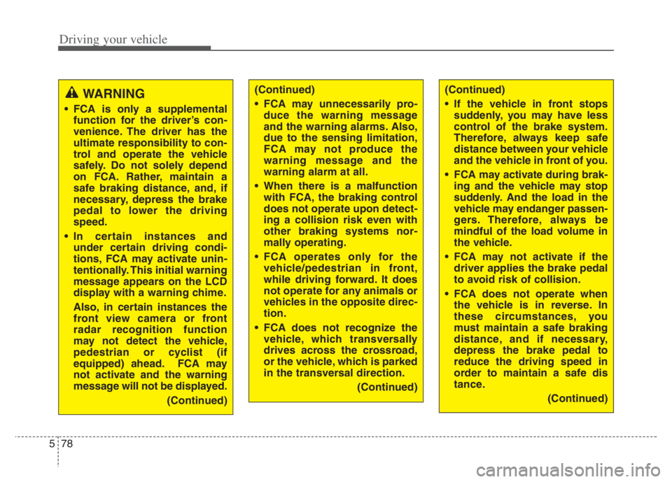 KIA NIRO PHEV 2021 Repair Manual Driving your vehicle
78 5
WARNING
FCA is only a supplemental
function for the driver’s con-
venience. The driver has the
ultimate responsibility to con-
trol and operate the vehicle
safely. Do no KIA NIRO PHEV 2021 Repair Manual Driving your vehicle
78 5
WARNING
FCA is only a supplemental
function for the driver’s con-
venience. The driver has the
ultimate responsibility to con-
trol and operate the vehicle
safely. Do no