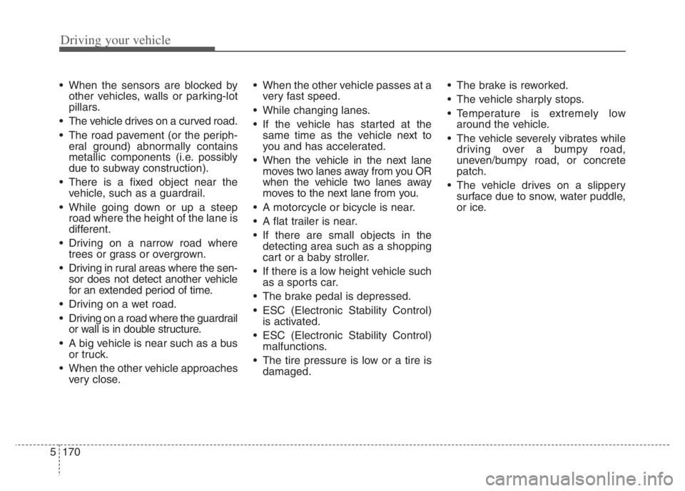 KIA NIRO PHEV 2021 Owners Manual Driving your vehicle
170 5
When the sensors are blocked by
other vehicles, walls or parking-lot
pillars.
The vehicle drives on a curved road.
The road pavement (or the periph-
eral ground) abnormal KIA NIRO PHEV 2021 Owners Manual Driving your vehicle
170 5
When the sensors are blocked by
other vehicles, walls or parking-lot
pillars.
The vehicle drives on a curved road.
The road pavement (or the periph-
eral ground) abnormal