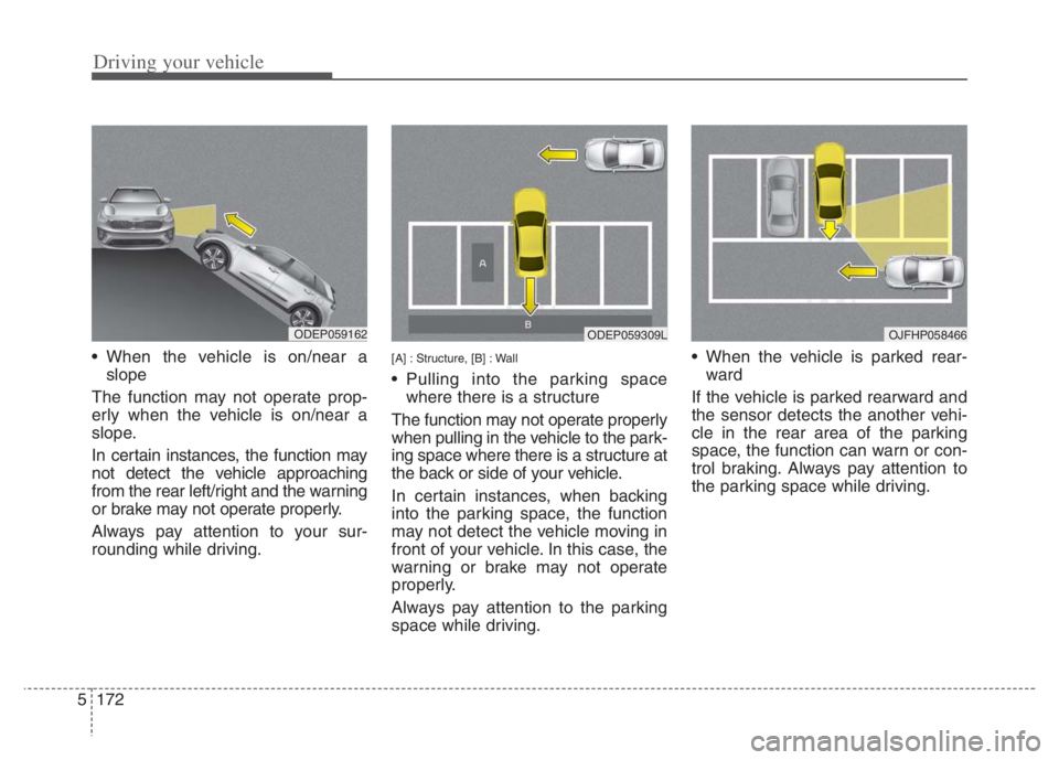KIA NIRO PHEV 2021 Repair Manual Driving your vehicle
172 5
When the vehicle is on/near a
slope
The function may not operate prop-
erly when the vehicle is on/near a
slope.
In certain instances, the function may
not detect the vehic KIA NIRO PHEV 2021 Repair Manual Driving your vehicle
172 5
When the vehicle is on/near a
slope
The function may not operate prop-
erly when the vehicle is on/near a
slope.
In certain instances, the function may
not detect the vehic