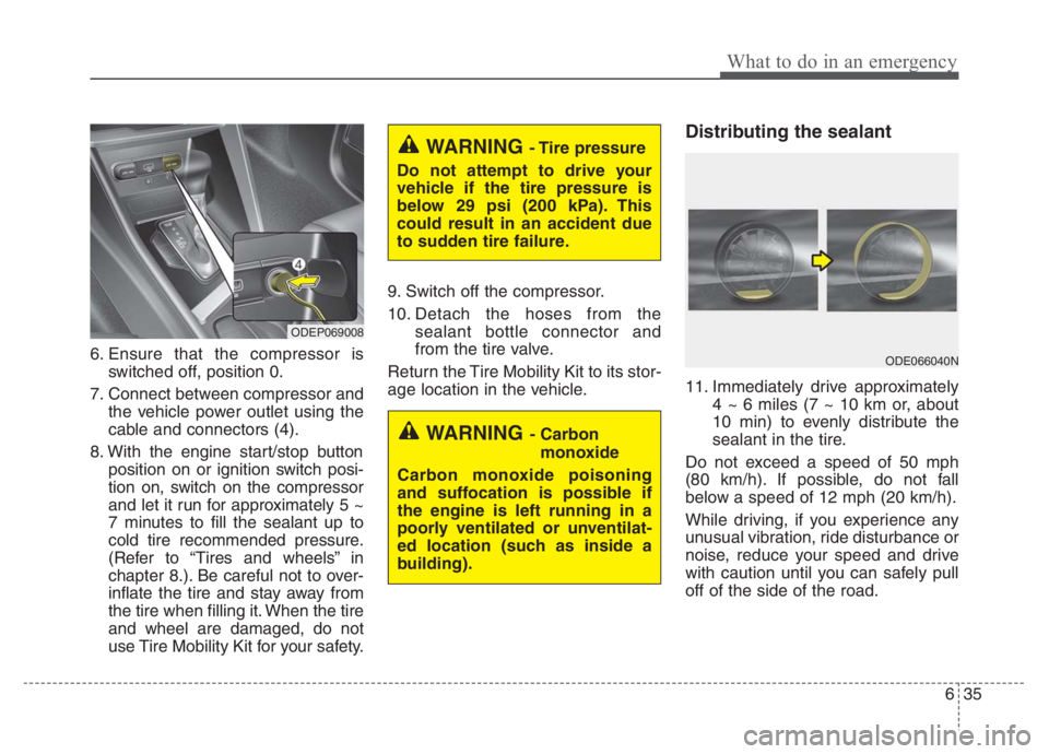 KIA NIRO PHEV 2021 Manual Online 635
What to do in an emergency
6. Ensure that the compressor is
switched off, position 0.
7. Connect between compressor and
the vehicle power outlet using the
cable and connectors (4).
8. With the eng KIA NIRO PHEV 2021 Manual Online 635
What to do in an emergency
6. Ensure that the compressor is
switched off, position 0.
7. Connect between compressor and
the vehicle power outlet using the
cable and connectors (4).
8. With the eng