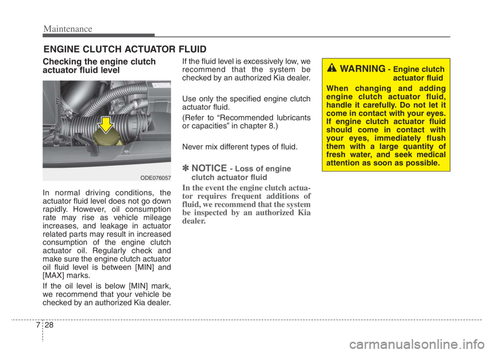 KIA NIRO PHEV 2021 Manual PDF Maintenance
28 7
ENGINE CLUTCH ACTUATOR FLUID
Checking the engine clutch
actuator fluid level
In normal driving conditions, the
actuator fluid level does not go down
rapidly. However, oil consumption
KIA NIRO PHEV 2021 Manual PDF Maintenance
28 7
ENGINE CLUTCH ACTUATOR FLUID
Checking the engine clutch
actuator fluid level
In normal driving conditions, the
actuator fluid level does not go down
rapidly. However, oil consumption