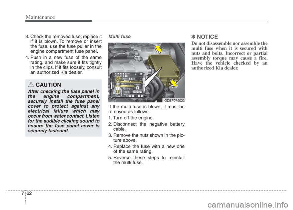 KIA NIRO PHEV 2021 Manual Online Maintenance
62 7
3. Check the removed fuse; replace it
if it is blown. To remove or insert
the fuse, use the fuse puller in the
engine compartment fuse panel.
4. Push in a new fuse of the same
rating, KIA NIRO PHEV 2021 Manual Online Maintenance
62 7
3. Check the removed fuse; replace it
if it is blown. To remove or insert
the fuse, use the fuse puller in the
engine compartment fuse panel.
4. Push in a new fuse of the same
rating,