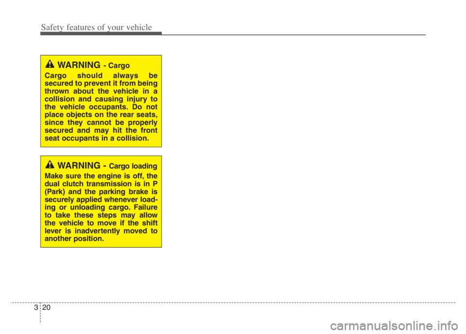 KIA NIRO PHEV 2021 Owners Guide Safety features of your vehicle
20 3
WARNING - Cargo loading
Make sure the engine is off, the
dual clutch transmission is in P
(Park) and the parking brake is
securely applied whenever load-
ing or un KIA NIRO PHEV 2021 Owners Guide Safety features of your vehicle
20 3
WARNING - Cargo loading
Make sure the engine is off, the
dual clutch transmission is in P
(Park) and the parking brake is
securely applied whenever load-
ing or un