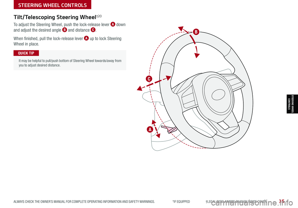 KIA NIRO PHEV 2021 Features and Functions Guide ALWAYS CHECK THE OWNER’S MANUAL FOR COMPLETE OPER ATING INFORMATION AND SAFET Y WARNINGS. *IF EQUIPPED †LEGAL DISCL AIMERS ON BACK INSIDE COVER35
Tilt/Telescoping Steering Whe KIA NIRO PHEV 2021 Features and Functions Guide ALWAYS CHECK THE OWNER’S MANUAL FOR COMPLETE OPER ATING INFORMATION AND SAFET Y WARNINGS. *IF EQUIPPED †LEGAL DISCL AIMERS ON BACK INSIDE COVER35
Tilt/Telescoping Steering Whe