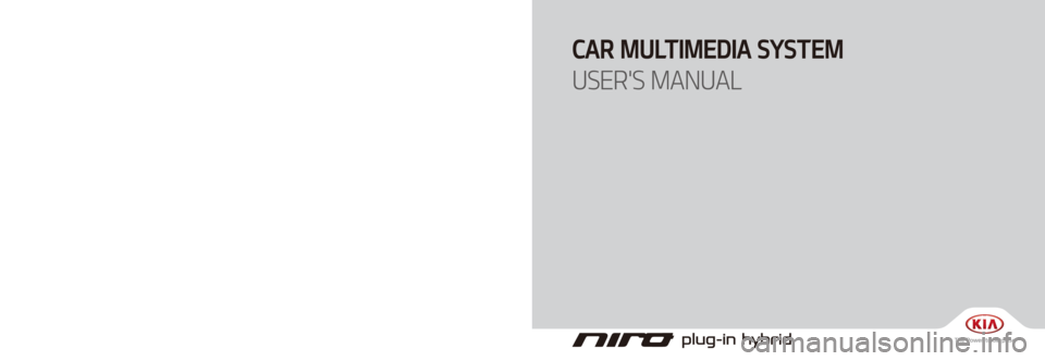 KIA NIRO PHEV 2021  Quick Start Guide Base Audio CAR MULTIMEDIA SYSTEM 
USER'S MANUAL
G5EUH09
(영어 | 미국) 디오디오
G5MS7-D2010 