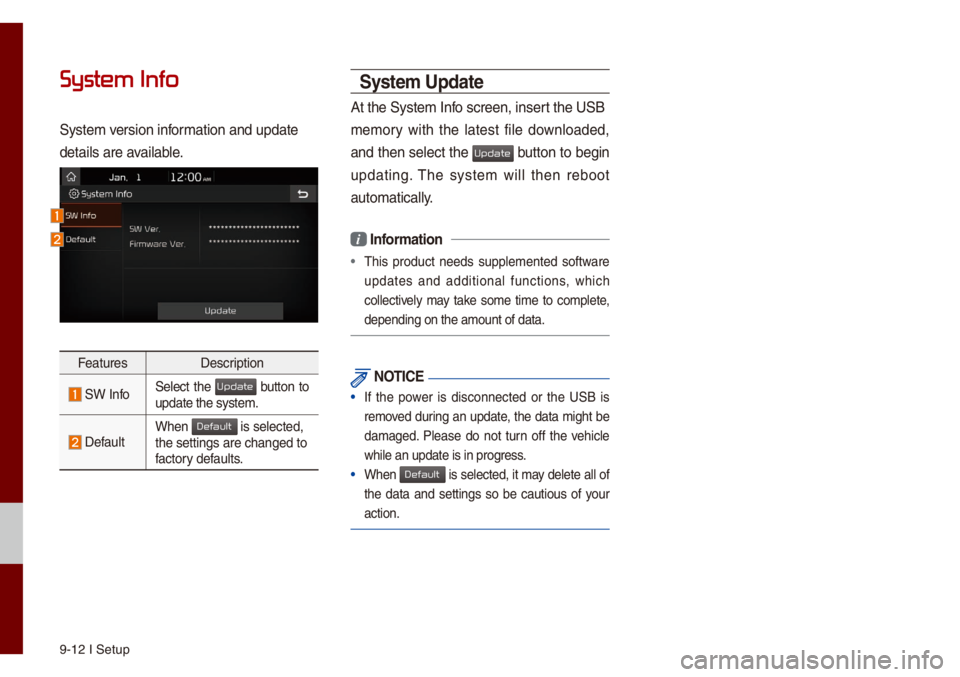 KIA NIRO PHEV 2021 Quick Start Guide Base Audio 9-12 I Setup
System Info
Syste\f version infor\fation and update
detai\bs are avai\bab\be.
FeaturesDescription
SW InfoSe\bect the button to update the syste\f.
Defau\btWhen is se\bected, the se KIA NIRO PHEV 2021 Quick Start Guide Base Audio 9-12 I Setup
System Info
Syste\f version infor\fation and update
detai\bs are avai\bab\be.
FeaturesDescription
SW InfoSe\bect the button to update the syste\f.
Defau\btWhen is se\bected, the se