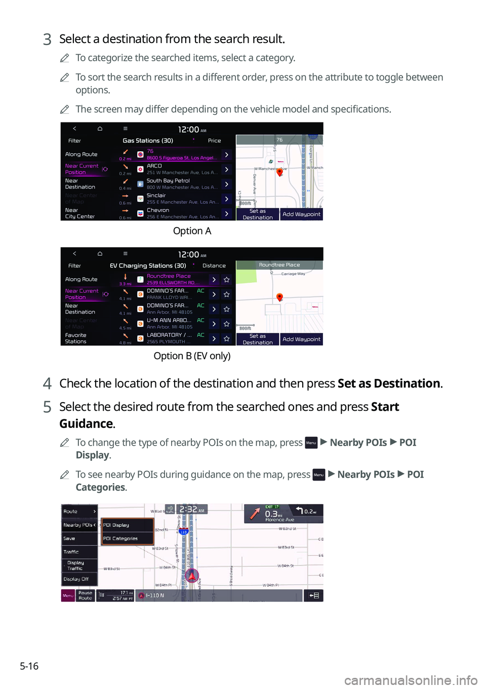KIA NIRO PHEV 2021 Navigation System Quick Reference Guide 5-16
3 Select a destination from the search result.
0000
A
To categorize the searched items, select a category.
0000
A
To sort the search results in a different order, press on the attribute to toggle KIA NIRO PHEV 2021 Navigation System Quick Reference Guide 5-16
3 Select a destination from the search result.
0000
A
To categorize the searched items, select a category.
0000
A
To sort the search results in a different order, press on the attribute to toggle