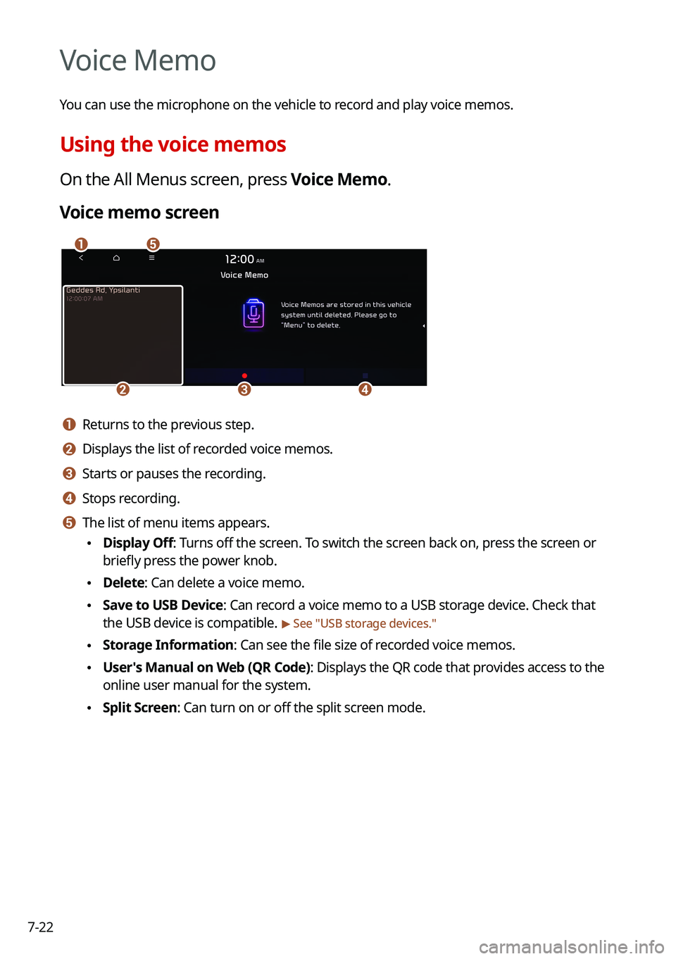 KIA NIRO PHEV 2021 Navigation System Quick Reference Guide 7-22
Voice Memo
You can use the microphone on the vehicle to record and play voice memos.
Using the voice memos
On the All Menus screen, press Voice Memo.
Voice memo screen
\037\036
\035\034\033
a a R KIA NIRO PHEV 2021 Navigation System Quick Reference Guide 7-22
Voice Memo
You can use the microphone on the vehicle to record and play voice memos.
Using the voice memos
On the All Menus screen, press Voice Memo.
Voice memo screen
\037\036
\035\034\033
a a R