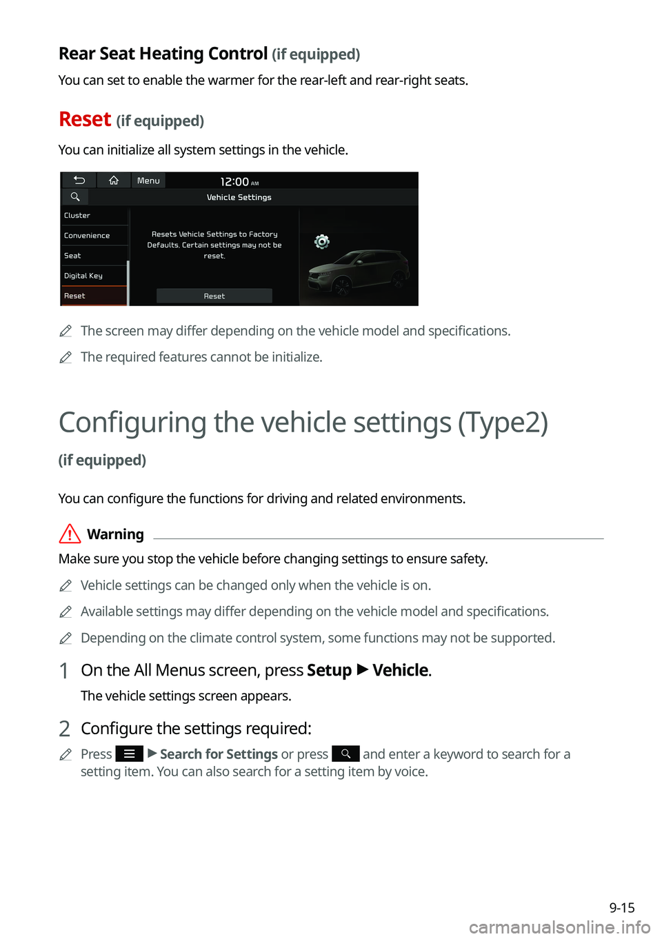 KIA NIRO PHEV 2021 Navigation System Quick Reference Guide 9-15
Rear Seat Heating Control (if equipped)
You can set to enable the warmer for the rear-left and rear-right seats.
Reset (if equipped)
You can initialize all system settings in the vehicle.
0000ATh KIA NIRO PHEV 2021 Navigation System Quick Reference Guide 9-15
Rear Seat Heating Control (if equipped)
You can set to enable the warmer for the rear-left and rear-right seats.
Reset (if equipped)
You can initialize all system settings in the vehicle.
0000ATh