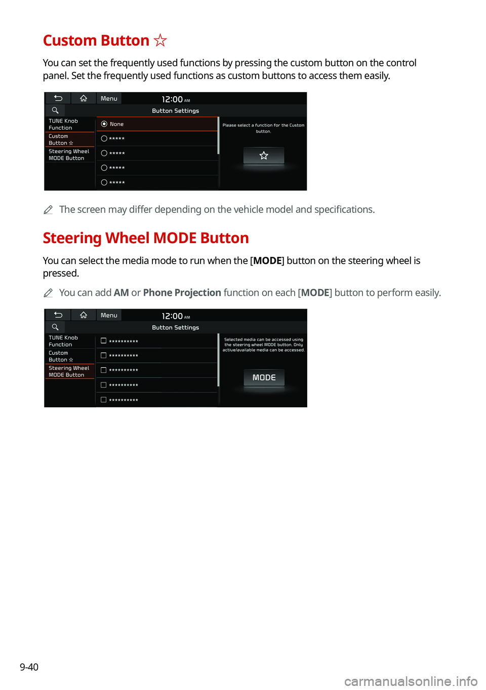 KIA NIRO PHEV 2021 Navigation System Quick Reference Guide 9-40
Custom Button ☆
You can set the frequently used functions by pressing the custom button on the control
panel. Set the frequently used functions as custom buttons to access them easily.
0000
A
KIA NIRO PHEV 2021 Navigation System Quick Reference Guide 9-40
Custom Button ☆
You can set the frequently used functions by pressing the custom button on the control
panel. Set the frequently used functions as custom buttons to access them easily.
0000
A