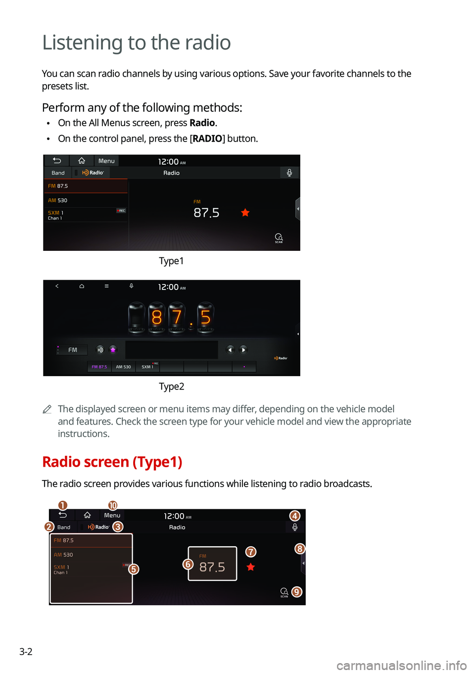 KIA NIRO PHEV 2021 Navigation System Quick Reference Guide 3-2
Listening to the radio
You can scan radio channels by using various options. Save your favorite channels to the
presets list.
Perform any of the following methods:
\225On the All Menus screen, p KIA NIRO PHEV 2021 Navigation System Quick Reference Guide 3-2
Listening to the radio
You can scan radio channels by using various options. Save your favorite channels to the
presets list.
Perform any of the following methods:
\225On the All Menus screen, p