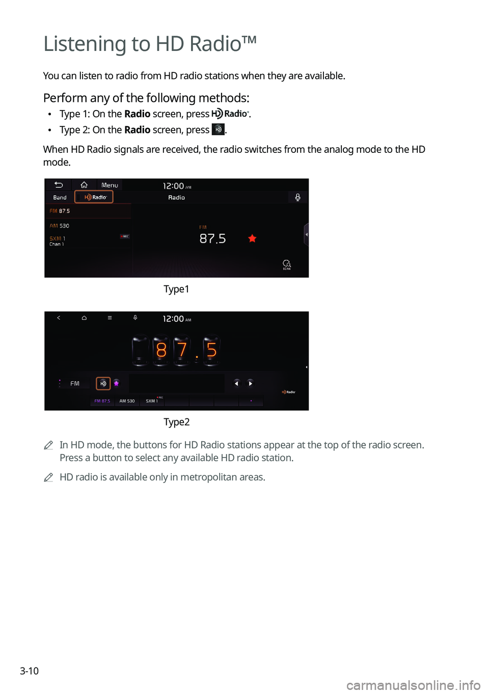 KIA NIRO PHEV 2021 Navigation System Quick Reference Guide 3-10
Listening to HD Radio™
You can listen to radio from HD radio stations when they are available.
Perform any of the following methods:
\225Type 1: On the Radio screen, press .
\225Type 2: On th KIA NIRO PHEV 2021 Navigation System Quick Reference Guide 3-10
Listening to HD Radio™
You can listen to radio from HD radio stations when they are available.
Perform any of the following methods:
\225Type 1: On the Radio screen, press .
\225Type 2: On th