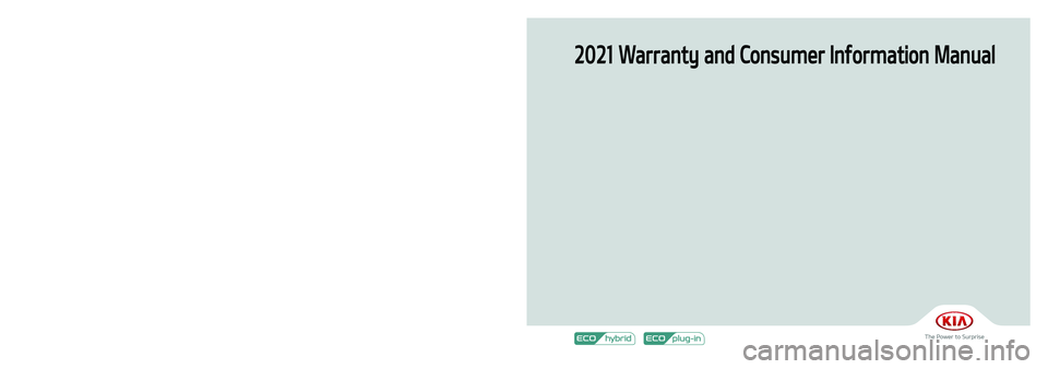 KIA NIRO PHEV 2021  Warranty and Consumer Information Guide 2021 Warranty and Consumer Information Manual
Printing : December. 1, 2020
Publication No.: UM 170 PS 001
Printed in Korea
21MY HEV & PHEV(Cover, �2).indd   1-32020-12-01   �� 9:25:40 