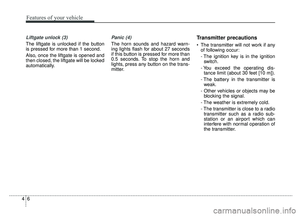 KIA NIRO PHEV 2019  Owners Manual Features of your vehicle
64
Liftgate unlock (3)
The liftgate is unlocked if the button
is pressed for more than 1 second.
Also, once the liftgate is opened and
then closed, the liftgate will be locked