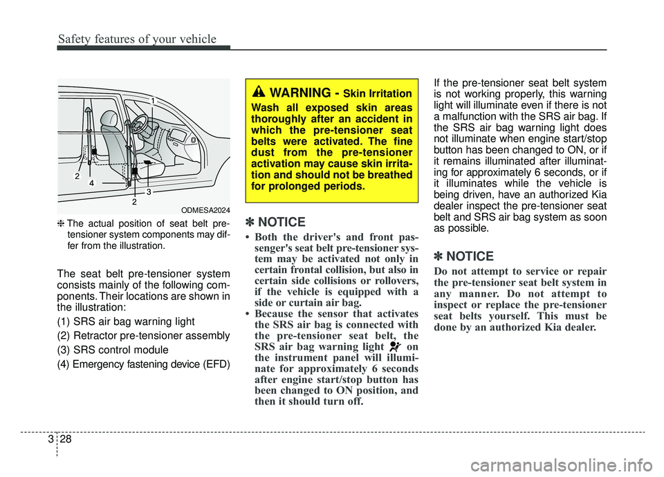 KIA NIRO PHEV 2019 Owners Manual Safety features of your vehicle
28
3
❈ The actual position of seat belt pre-
tensioner system components may dif-
fer from the illustration.
The seat belt pre-tensioner system
consists mainly of the KIA NIRO PHEV 2019 Owners Manual Safety features of your vehicle
28
3
❈ The actual position of seat belt pre-
tensioner system components may dif-
fer from the illustration.
The seat belt pre-tensioner system
consists mainly of the