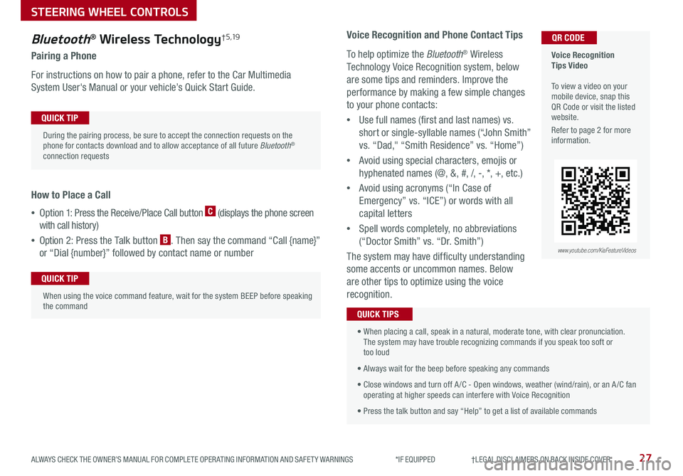 KIA NIRO PHEV 2019 Features and Functions Guide 27ALWAYS CHECK THE OWNER’S MANUAL FOR COMPLETE OPER ATING INFORMATION AND SAFET Y WARNINGS *IF EQUIPPED †LEGAL DISCL AIMERS ON BACK INSIDE COVER
Bluetooth® Wireless Technolog KIA NIRO PHEV 2019 Features and Functions Guide 27ALWAYS CHECK THE OWNER’S MANUAL FOR COMPLETE OPER ATING INFORMATION AND SAFET Y WARNINGS *IF EQUIPPED †LEGAL DISCL AIMERS ON BACK INSIDE COVER
Bluetooth® Wireless Technolog