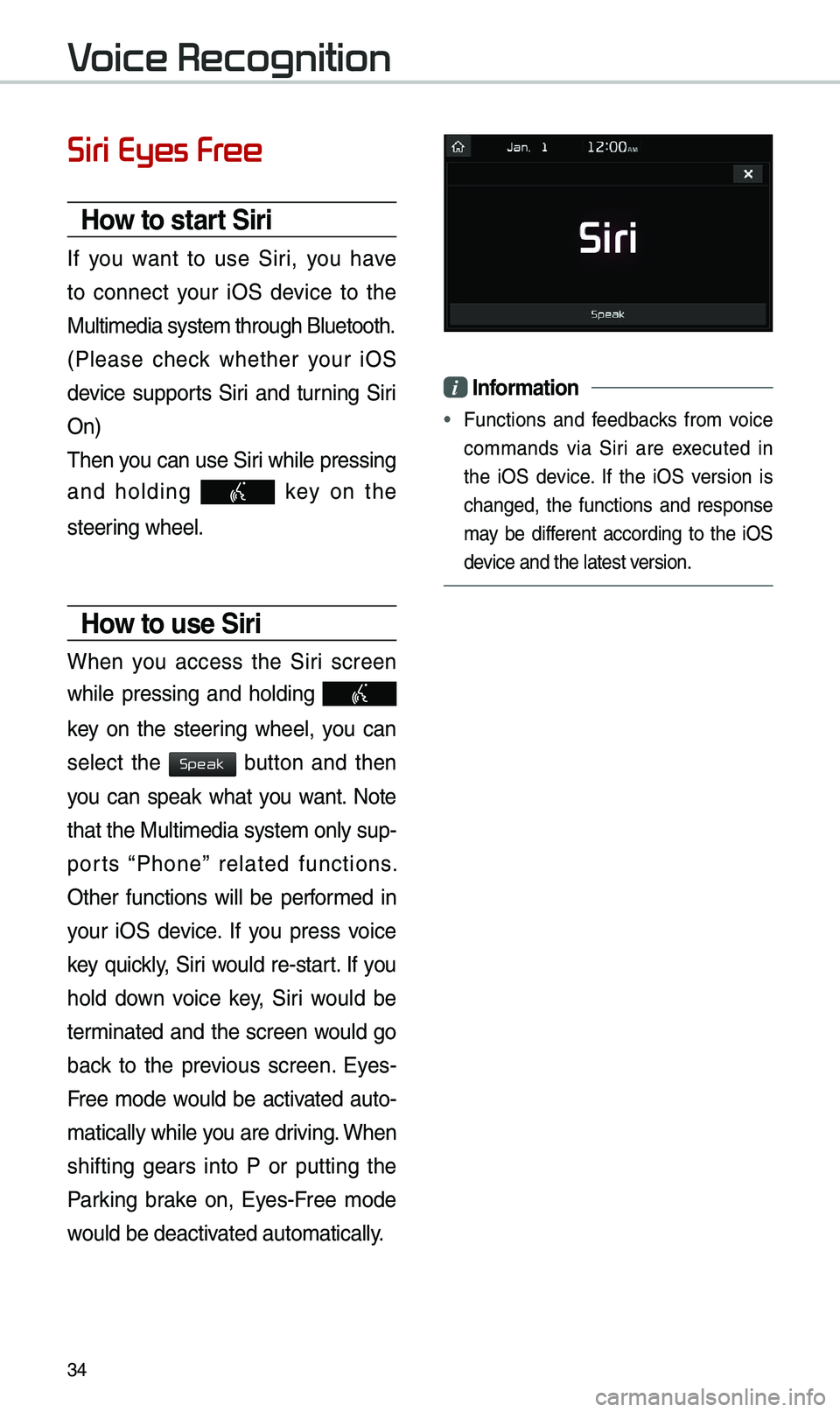 KIA NIRO PHEV 2019 Navigation System Quick Reference Guide 34
Siri Eyes Fr
How to start Siri
If you want to us\f Siri, you hav\f
to conn\fct your iOS d\fvic\f to th\f
Multim\fdia syst\fm t\Shrough Blu\ftooth.
(Pl\fas\f ch\fck wh\fth\fr your KIA NIRO PHEV 2019 Navigation System Quick Reference Guide 34
Siri Eyes Fr
How to start Siri
If you want to us\f Siri, you hav\f
to conn\fct your iOS d\fvic\f to th\f
Multim\fdia syst\fm t\Shrough Blu\ftooth.
(Pl\fas\f ch\fck wh\fth\fr your