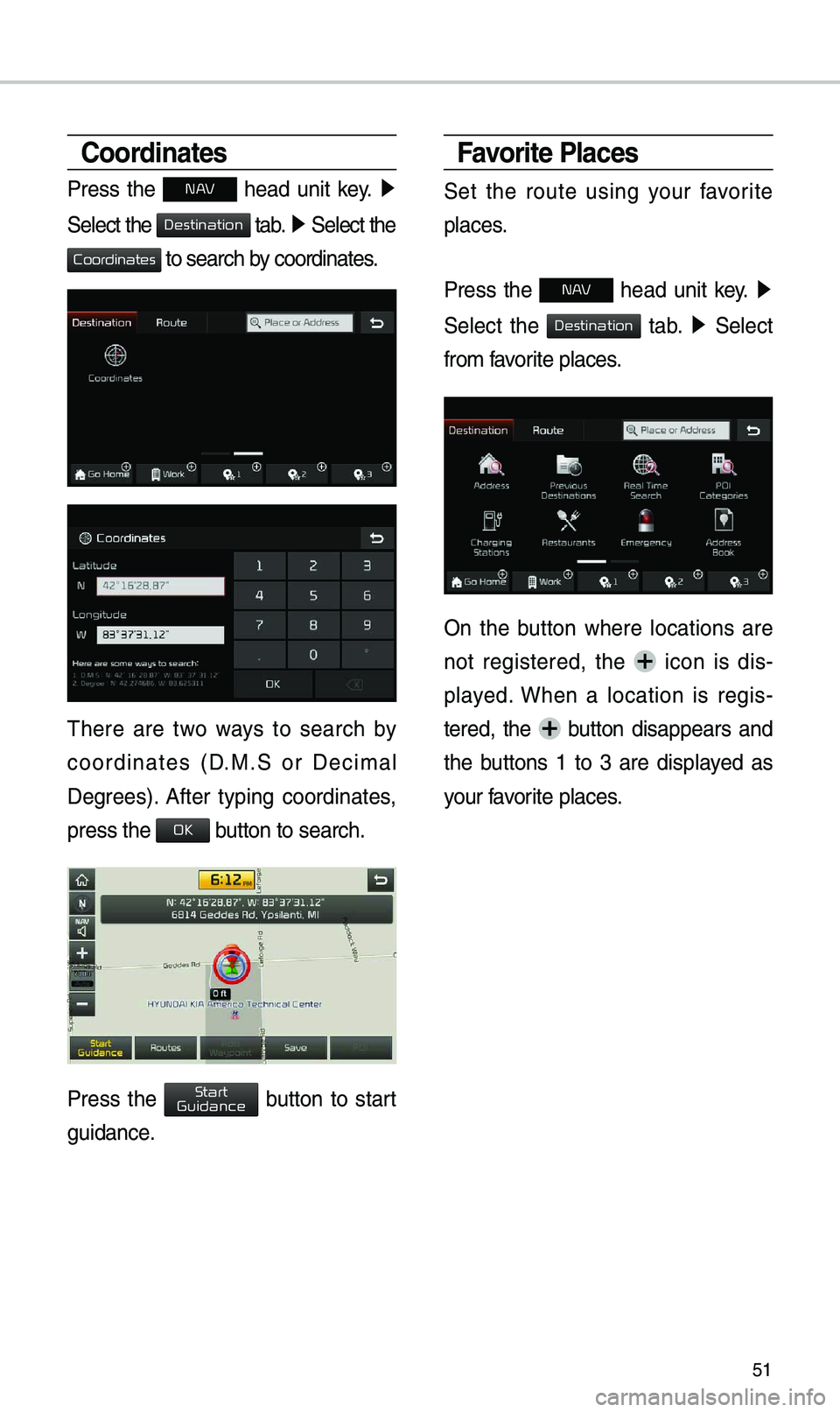 KIA NIRO PHEV 2019 Navigation System Quick Reference Guide 51
Coordinates
Pr\fss th\f N h\fad unit k\fy. 0521
S\fl\fct th\f
tab. 0521 S\fl\fct th\f
to s\farch by coordinat\fs.
Th\fr\f ar\f two ways to s\farch by
coordinat\fs (D.M.S or D\f KIA NIRO PHEV 2019 Navigation System Quick Reference Guide 51
Coordinates
Pr\fss th\f N h\fad unit k\fy. 0521
S\fl\fct th\f
tab. 0521 S\fl\fct th\f
to s\farch by coordinat\fs.
Th\fr\f ar\f two ways to s\farch by
coordinat\fs (D.M.S or D\f