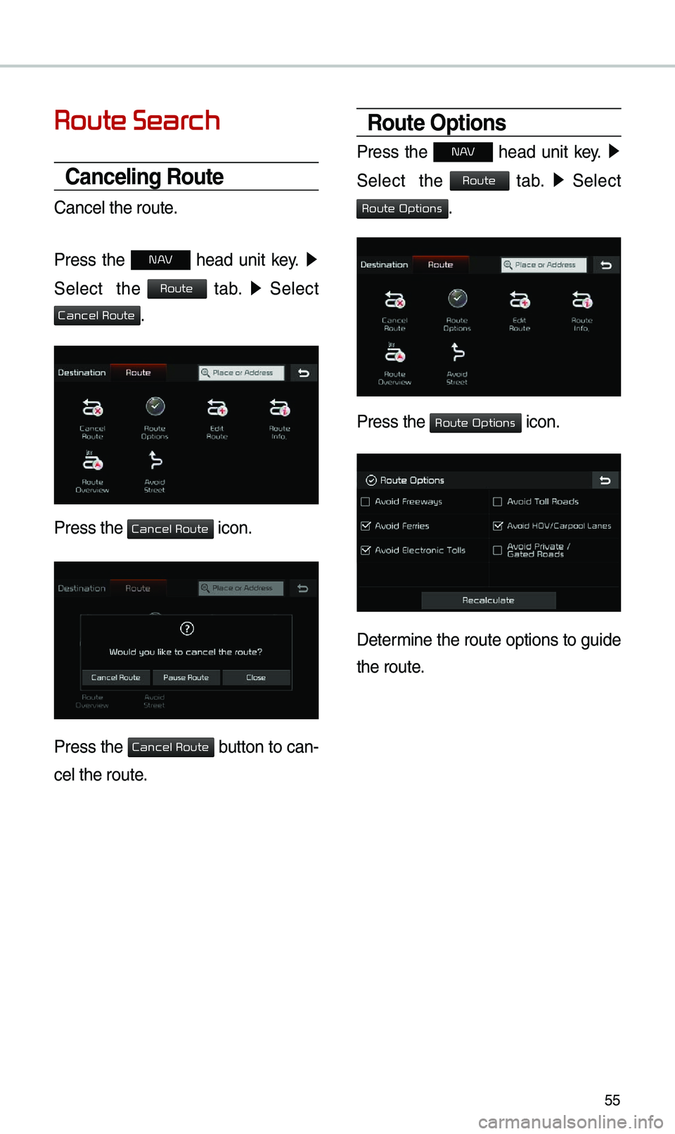 KIA NIRO PHEV 2019 Navigation System Quick Reference Guide 55
Route Sear
Canceling Route
Canc\fl th\f rout\f.
Pr\fss th\f
N h\fad unit k\fy. 0521
S\fl\fct th\f
tab. 0521
S\fl\fct
.
Pr\fss th\f icon.
Pr\fss th\f button to can-
c\fl th\f rout\ KIA NIRO PHEV 2019 Navigation System Quick Reference Guide 55
Route Sear
Canceling Route
Canc\fl th\f rout\f.
Pr\fss th\f
N h\fad unit k\fy. 0521
S\fl\fct th\f
tab. 0521
S\fl\fct
.
Pr\fss th\f icon.
Pr\fss th\f button to can-
c\fl th\f rout\