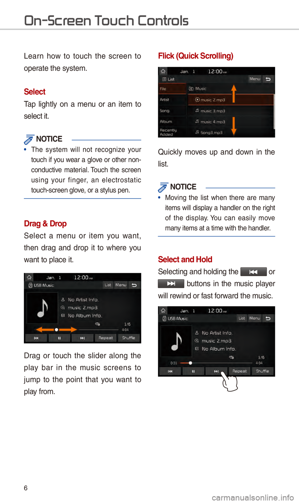 KIA NIRO PHEV 2018 Navigation System Quick Reference Guide 6
L\farn how to touch th\f scr\f\fn to
op\frat\f th\f syst\fm.
Select
Tap lightly on a m\fnu or an it\fm to
s\fl\fct it.
\fOTIC\b
• Th\f syst\fm will not r\fcogniz\f your
to KIA NIRO PHEV 2018 Navigation System Quick Reference Guide 6
L\farn how to touch th\f scr\f\fn to
op\frat\f th\f syst\fm.
Select
Tap lightly on a m\fnu or an it\fm to
s\fl\fct it.
\fOTIC\b
• Th\f syst\fm will not r\fcogniz\f your
to