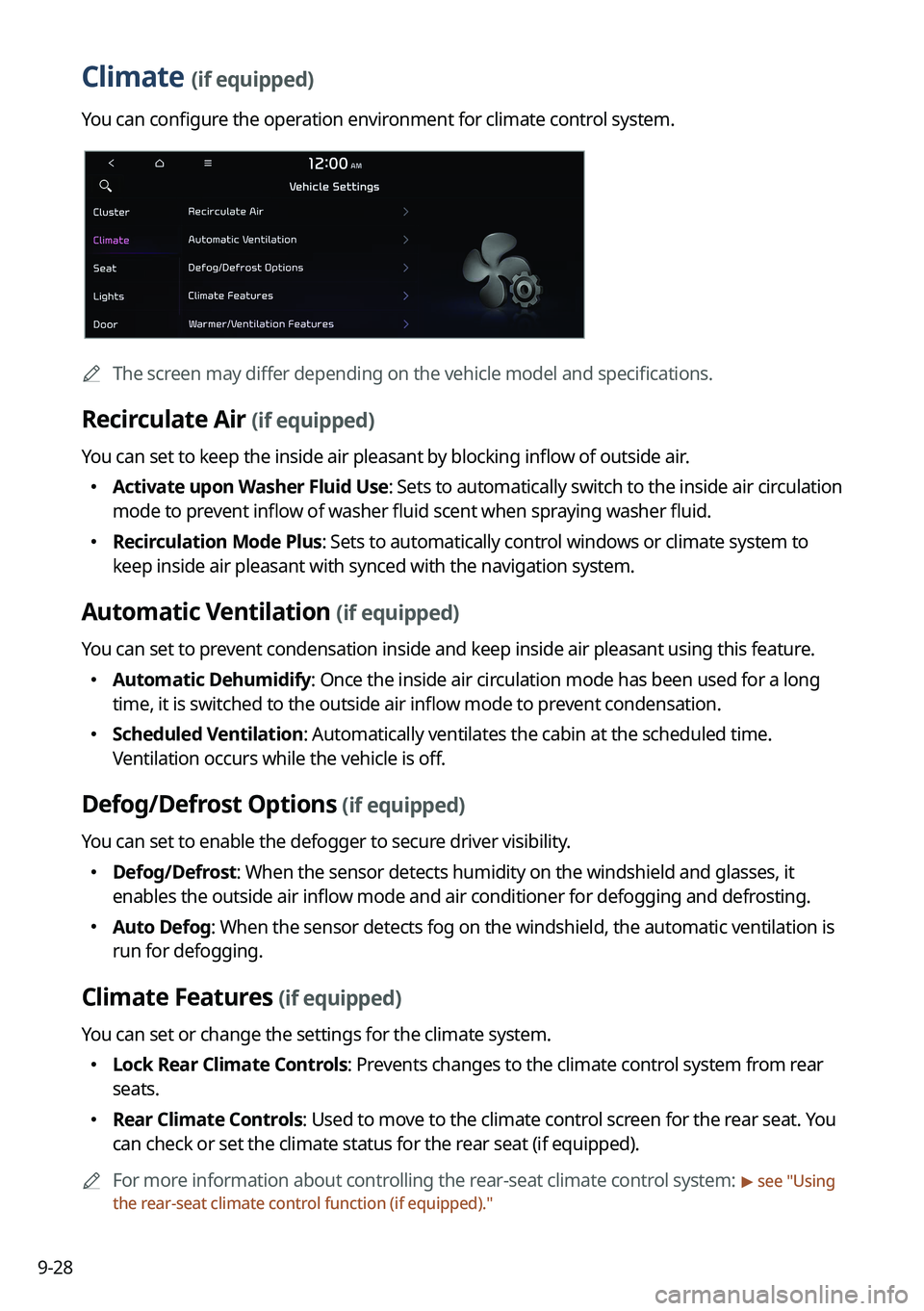 KIA NIRO EV 2023 Navigation System Quick Reference Guide 9-28
Climate (if equipped)
You can configure the operation environment for climate control system.
A
The screen may differ depending on the vehicle model and specifications.
Recirculate Air (if equi KIA NIRO EV 2023 Navigation System Quick Reference Guide 9-28
Climate (if equipped)
You can configure the operation environment for climate control system.
A
The screen may differ depending on the vehicle model and specifications.
Recirculate Air (if equi